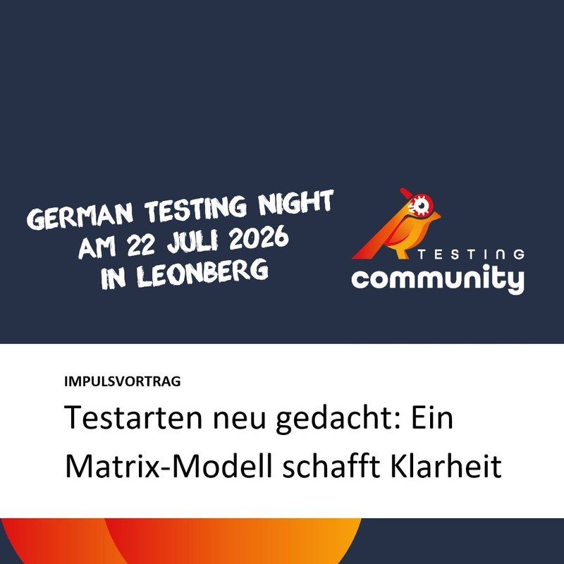 Ankündigung der German Testing Community: German Testing Night am 22. Juli 2026 in Leonberg, Impulsvortrag Testarten neu gedacht: Ein Matrix-Modell schafft Klarheit.